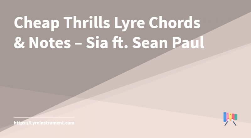 Cheap Thrills Lyre Chords & Notes - Sia ft. Sean Paul