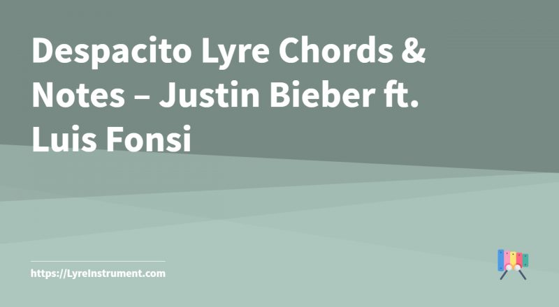 Despacito Lyre Chords & Notes - Justin Bieber ft. Luis Fonsi