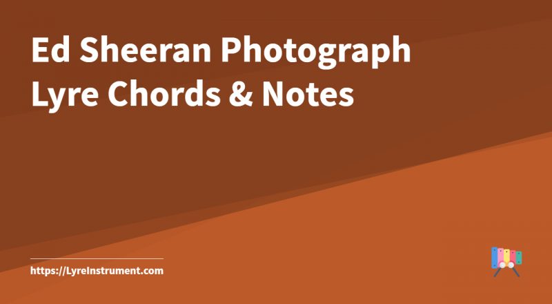 Ed Sheeran Photograph Lyre Chords & Notes