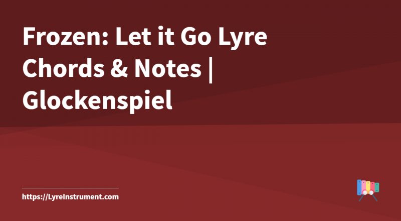 Frozen: Let it Go Lyre Chords & Notes | Glockenspiel