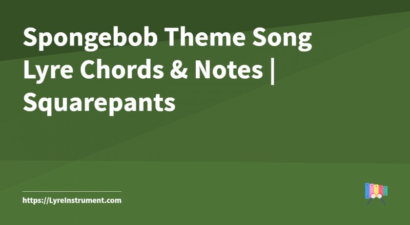 Spongebob Theme Song Lyre Chords & Notes | Squarepants