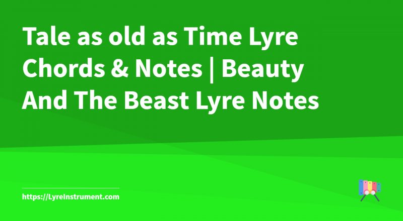 Tale as old as Time Lyre Chords & Notes | Beauty And The Beast Lyre Notes