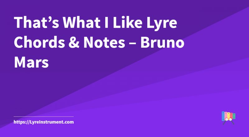 That's What I Like Lyre Chords & Notes - Bruno Mars